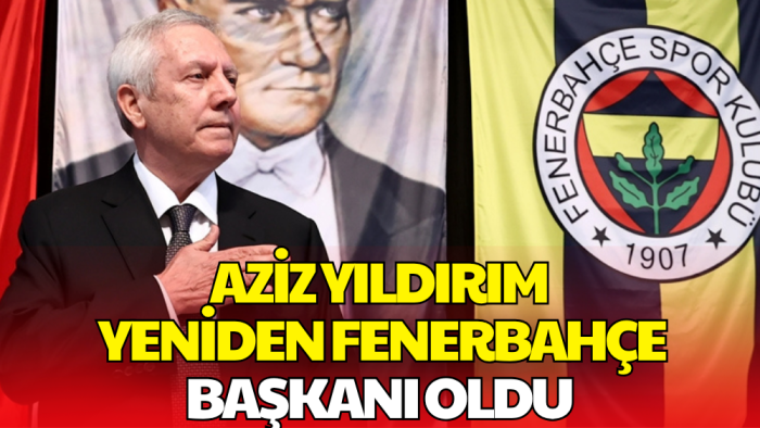 Fenerbahçe'nin Yeni Başkanı Aziz Yıldırım!